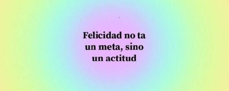 Felicidad-no-ta-un-meta-sino-un-actitud